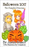 Halloween 2017: The Pumpkin Princess (eBook, ePUB)