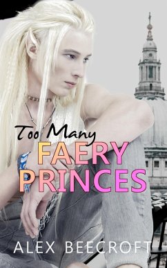 Too Many Faery Princes (eBook, ePUB) - Beecroft, Alex
