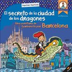 El secreto de la ciudad de los dragones . Una aventura de Garbancito por Barcelona