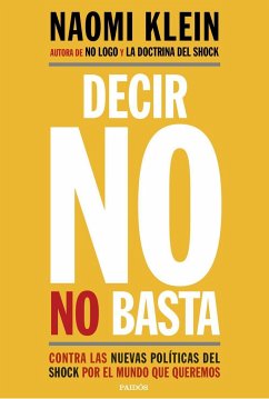 Decir no no basta : contra las nuevas políticas del shock por el mundo que queremos - Klein, Naomi