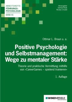 Positive Psychologie und Selbstmanagement: Wege zu mentaler Stärke - Braun, Ottmar L.; Gouasé, Natalie; Mihailovic, Sandra; Pfleghar, Theresa; Sauerland, Martin