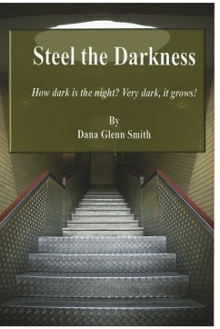 Steel the Darkness - Dana, Smith G