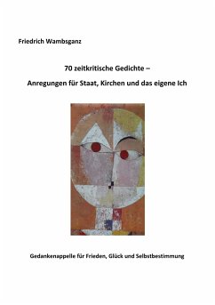 70 zeitkritische Gedichte - Anregungen für Staat, Kirchen und das eigene Ich - Wambsganz, Friedrich