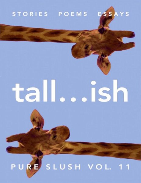 Tall...ish Pure Slush Vol. 11 (eBook, ePUB) Tall...ish Pure Slush Vol. 11 (eBook, ePUB)