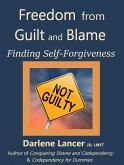 Freedom from Guilt and Blame - Finding Self-Forgiveness (eBook, ePUB)