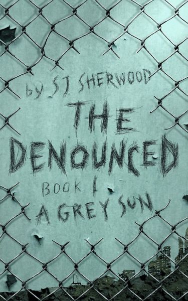 A Grey Sun (The Denounced, #1) (eBook, ePUB) A Grey Sun (The Denounced, #1) (eBook, ePUB)