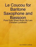 Le Coucou for Baritone Saxophone and Bassoon - Pure Duet Sheet Music By Lars Christian Lundholm (eBook, ePUB)