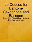 Le Coucou for Baritone Saxophone and Bassoon - Pure Duet Sheet Music By Lars Christian Lundholm (eBook, ePUB) Le Coucou for Baritone Saxophone and Bassoon - Pure Duet Sheet Music By Lars Christian Lundholm (eBook, ePUB)