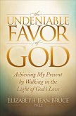 The Undeniable Favor of God (eBook, ePUB)