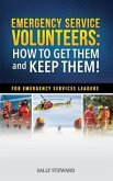 Emergency Service Volunteers: How To Get Them and Keep Them (eBook, ePUB) Emergency Service Volunteers: How To Get Them and Keep Them (eBook, ePUB)