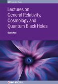 Lectures on General Relativity, Cosmology and Quantum Black Holes (eBook, ePUB)