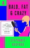 Bald, Fat & Crazy (eBook, ePUB)