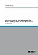 Die Entwicklung der Satzverknüpfung: Das System der Konjunktionen und Subjunktionen (eBook, ePUB)