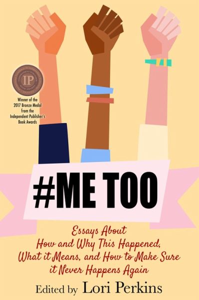 #MeToo - Essays About How and Why This Happened, What It Means and How to Make Sure it Never Happens Again (eBook, ePUB)