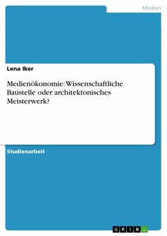 Medienökonomie: Wissenschaftliche Baustelle oder architektonisches Meisterwerk? (eBook, ePUB)
