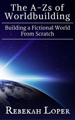 The A-Zs of Worldbuilding: Building a Fictional World From Scratch (eBook, ePUB) - Loper, Rebekah
