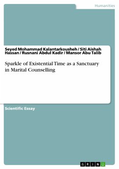 Sparkle of Existential Time as a Sanctuary in Marital Counselling (eBook, ePUB) - Kalantarkousheh, Seyed Mohammad; Hassan, Siti Aishah; Kadir, Rusnani Abdul; Talib, Mansor Abu
