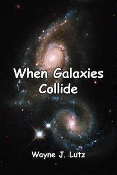 When Galaxies Collide (eBook, ePUB) - Lutz, Wayne J.