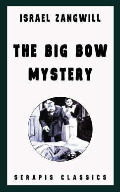 The Big Bow Mystery (Serapis Classics) (eBook, ePUB) - Zangwill, Israel