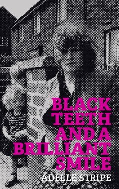 Black Teeth and a Brilliant Smile (eBook, ePUB) - Stripe, Adelle