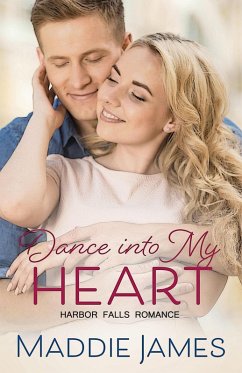 Dance into My Heart (A Harbor Falls Romance, #3) (eBook, ePUB) - James, Maddie