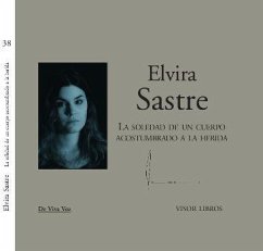 La soledad de un cuerpo acostumbrado a la herida - Sastre, Elvira; Sastre, Elvira