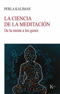 La Ciencia de la Meditación: de la Mente a Los Genes - Kaliman, Perla