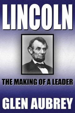 Lincoln--The Making of a Leader - Aubrey, Glen