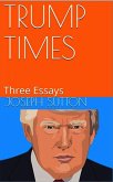 Trump Times: Three Essays (eBook, ePUB) Trump Times: Three Essays (eBook, ePUB)