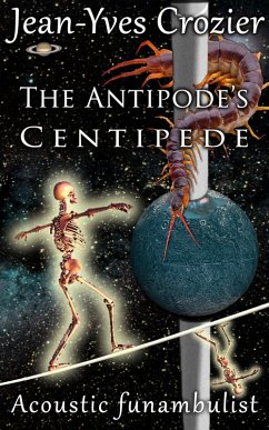 Cover The Antipode's Centipede (Acoustic Funambulist, #18) (eBook, ePUB)