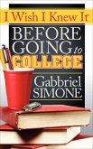 I Wish I Knew It Before Going To College (eBook, ePUB) I Wish I Knew It Before Going To College (eBook, ePUB)