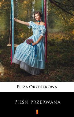 Pieśń przerwana (eBook, ePUB) - Orzeszkowa, Eliza