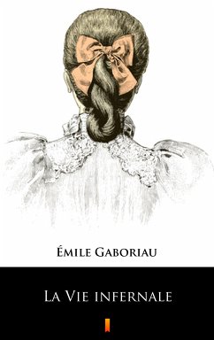 La Vie infernale (eBook, ePUB) - Gaboriau, Émile