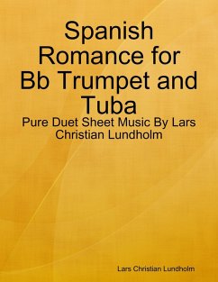 Cover Spanish Romance for Bb Trumpet and Tuba - Pure Duet Sheet Music By Lars Christian Lundholm (eBook, ePUB)