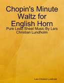 Chopin's Minute Waltz for English Horn - Pure Lead Sheet Music By Lars Christian Lundholm (eBook, ePUB)