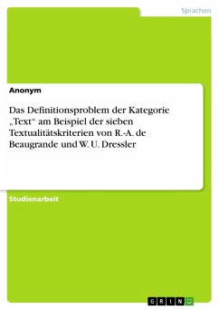 Das Definitionsproblem der Kategorie &quote;Text&quote; am Beispiel der sieben Textualitätskriterien von R.-A. de Beaugrande und W. U. Dressler (eBook, ePUB)