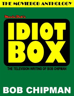 Moviebob's Idiot Box: The Television Writing of Bob Chipman (eBook, ePUB) - Chipman, Bob