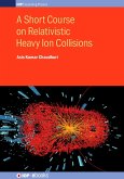 A Short Course on Relativistic Heavy Ion Collisions (eBook, ePUB)