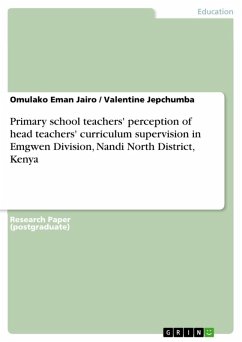 Primary school teachers' perception of head teachers' curriculum supervision in Emgwen Division, Nandi North District, Kenya (eBook, ePUB)
