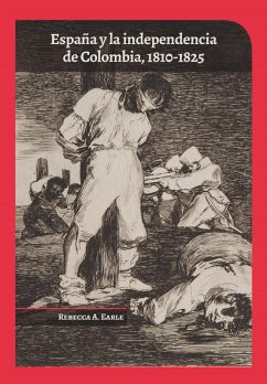 España y la independencia de Colombia (eBook, PDF) - Earle, Rebecca