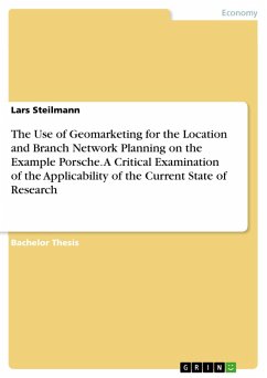 The Use of Geomarketing for the Location and Branch Network Planning on the Example Porsche. A Critical Examination of the Applicability of the Current State of Research (eBook, PDF)