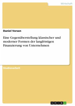 Eine Gegenüberstellung klassischer und moderner Formen der langfristigen Finanzierung von Unternehmen (eBook, ePUB) - Versen, Daniel