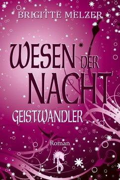 Geistwandler / Wesen der Nacht Bd.1 (eBook, ePUB) - Melzer, Brigitte