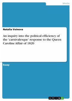 An inquiry into the political efficiency of the 'carnivalesque' response to the Queen Caroline Affair of 1820 (eBook, ePUB)