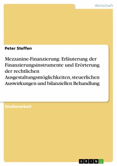 Mezzanine-Finanzierung: Erläuterung der Finanzierungsinstrumente und Erörterung der rechtlichen Ausgestaltungsmöglichkeiten, steuerlichen Auswirkungen und bilanziellen Behandlung (eBook, ePUB)