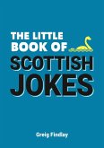 The Little Book of Scottish Jokes (eBook, ePUB) The Little Book of Scottish Jokes (eBook, ePUB)