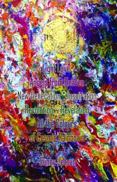 Light Love ~ Angels from Heaven New Generation * Inspiration Revolution ~ Revelation All the Colours of Cosmic Rainbows (eBook, ePUB)