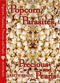 Popcorn, Parasites, Precious & Pearls (eBook, ePUB) Popcorn, Parasites, Precious & Pearls (eBook, ePUB)
