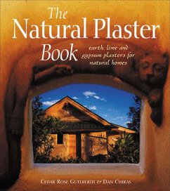The Natural Plaster Book (eBook, ePUB) - Guelberth, Cedar Rose; Chiras, Dan The Natural Plaster Book (eBook, ePUB) - Guelberth, Cedar Rose; Chiras, Dan