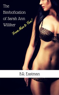 The Bimbofication of Sister Sarah Ann Williker: From Nun to Fun! (The Bimbofication of Woman, #8) (eBook, ePUB) - Eastman, Br